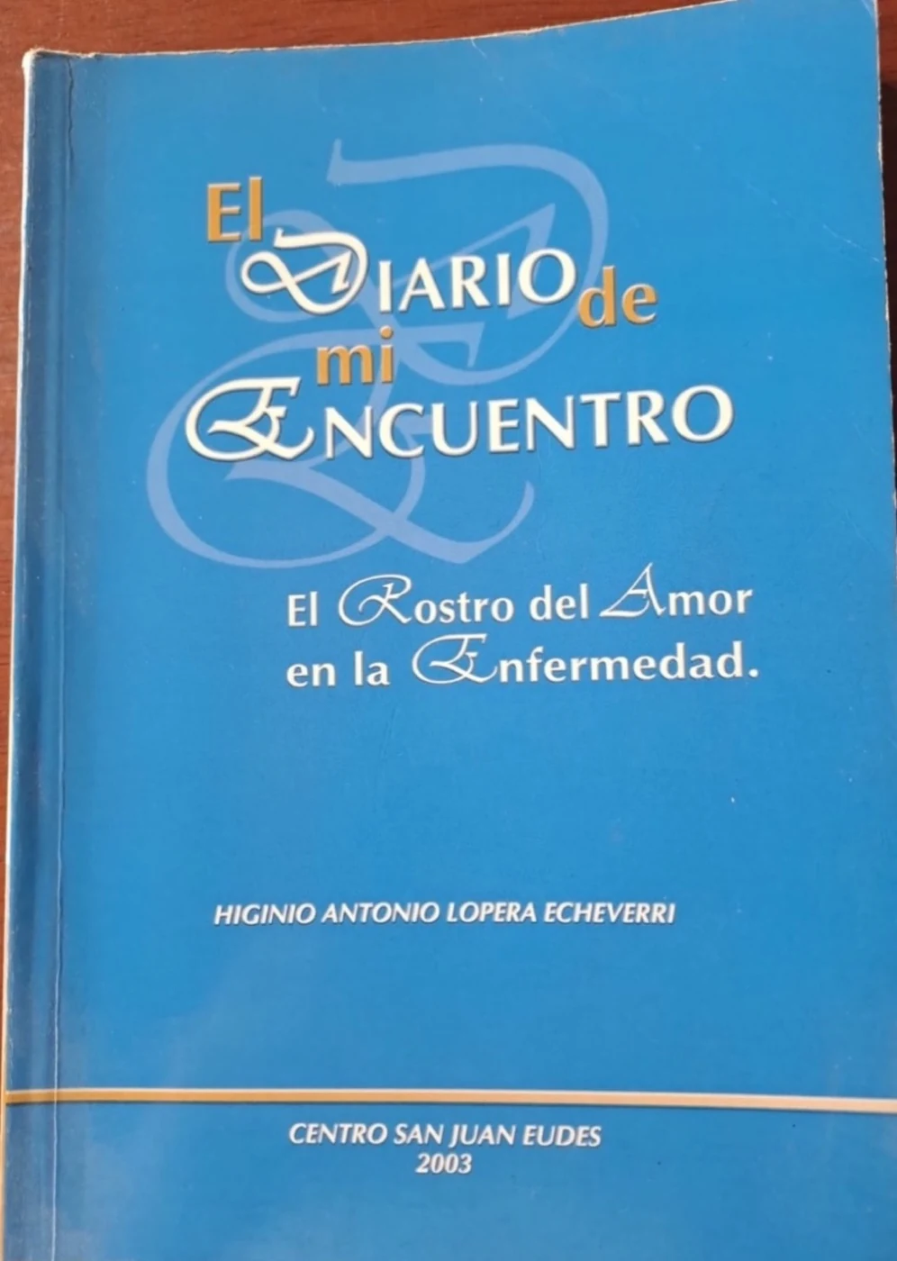 Couverture photographiée : El diario de mi encuentro, el rostro del amor en la enfermedad